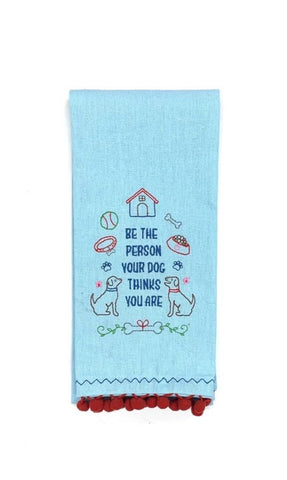 Be The Person Your Dog Thinks You Are Towel